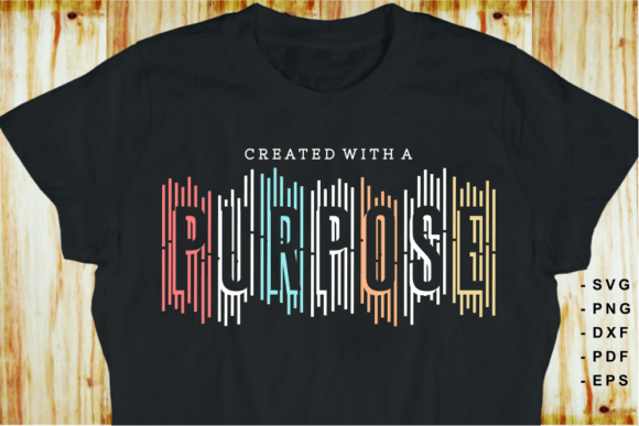 Download Created with a Purpose T Shirt Designs - Shirt design Collection